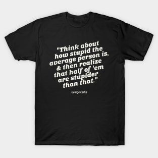 Stupider Than Stupid T-Shirt